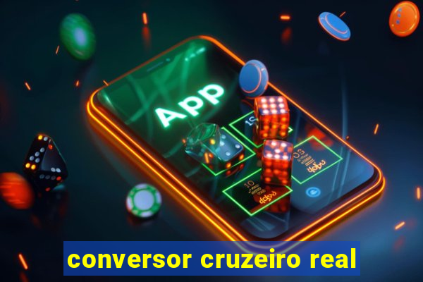 conversor cruzeiro real